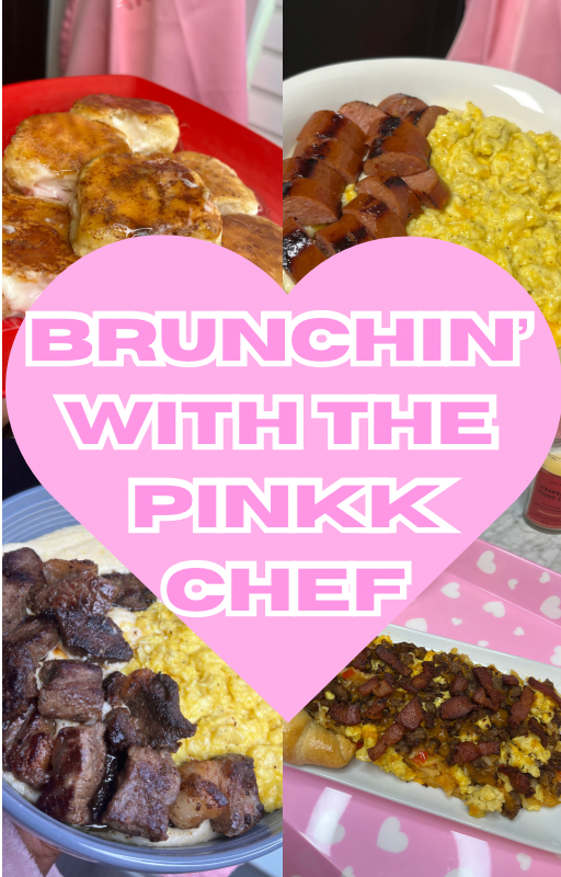 BRUNCHIN’ WITH THE PINKK CHEF